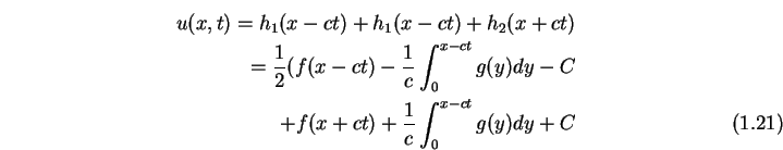 \begin{eqnarray}u(x,t)=h_1(x-ct)+h_1(x-ct)+h_2(x+ct)\nonumber\\
=\frac{1}{2}(f(...
... -C \nonumber\\
+f(x+ct) + \frac{1}{c}\int_0^{x-ct} g(y) dy +C
\end{eqnarray}